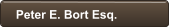 Peter E. Bort Esq.